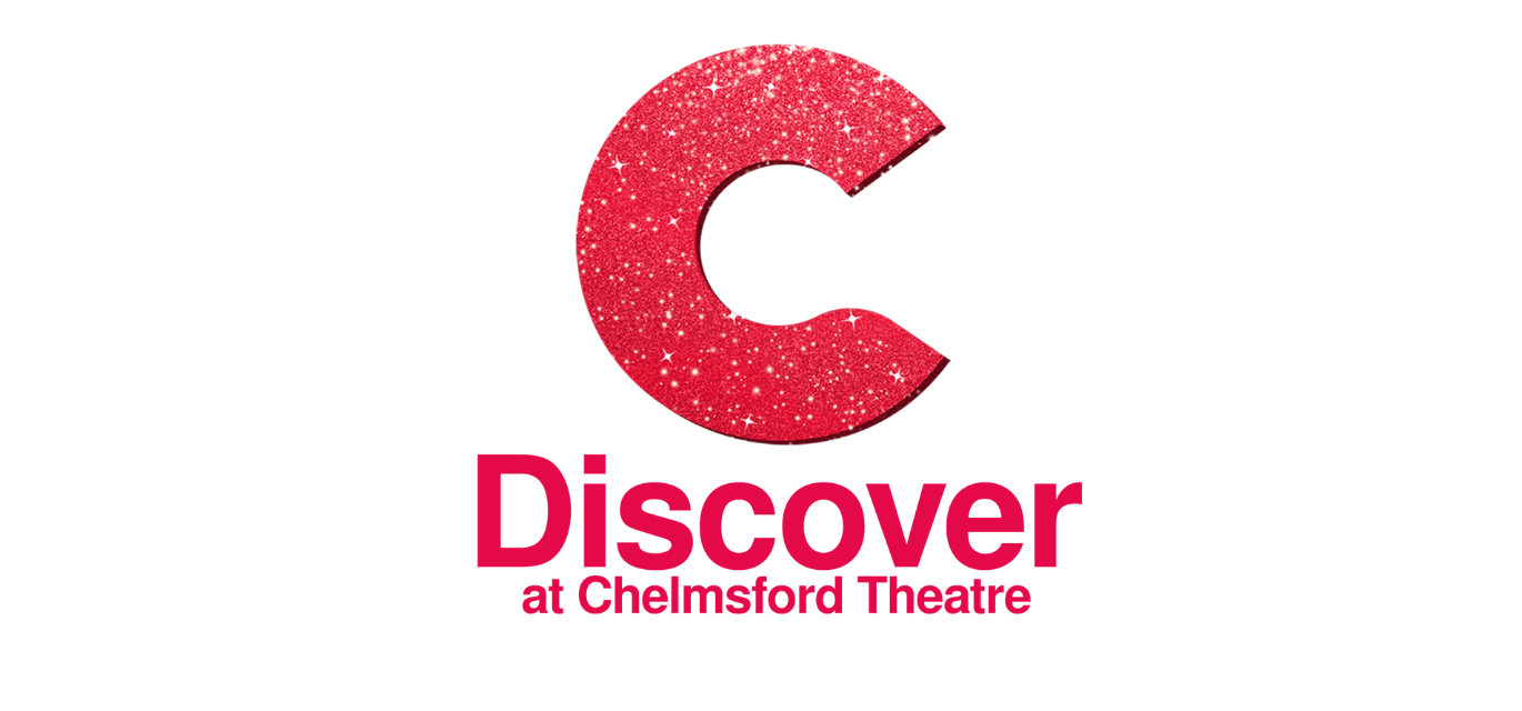 Discover at Chelmsford Theatre